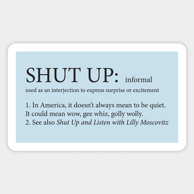 Shut Up Doesn't Always Mean Shut Up Sticker by darlingmousestudio